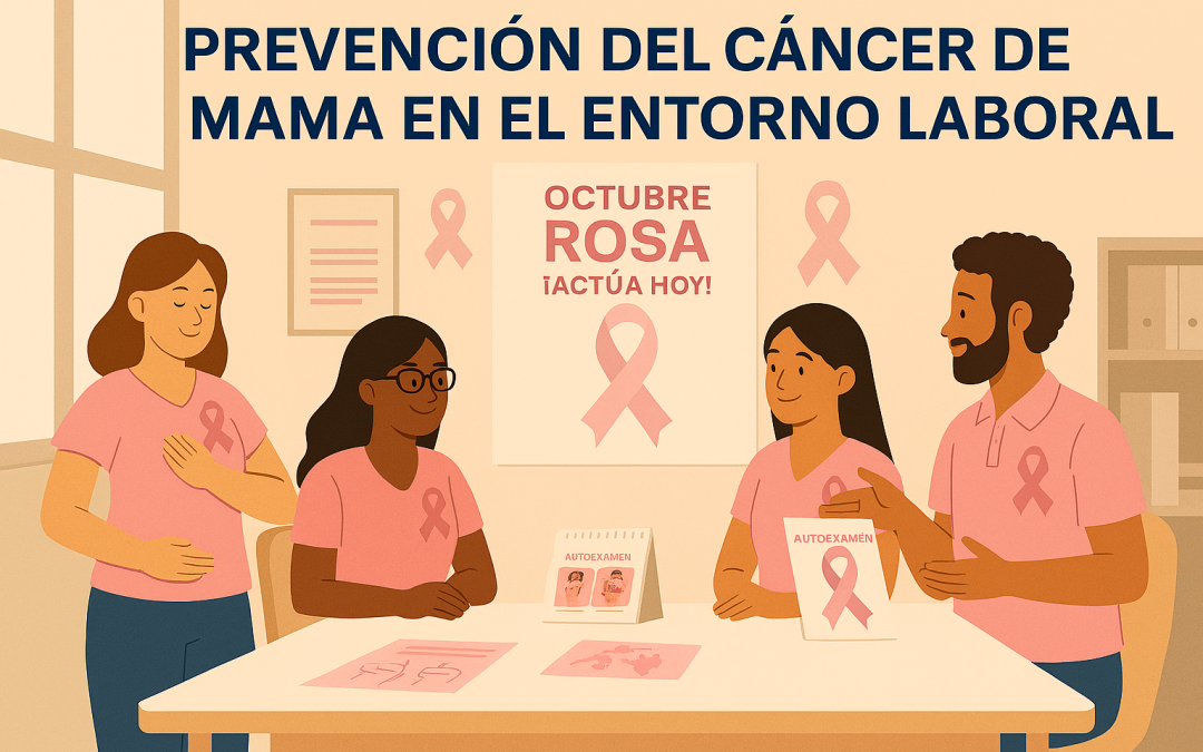 🎀 Cáncer de Mama: 5 Acciones Simples que Marcan la Diferencia en la Prevención del Cáncer de Mama en el Entorno Laboral